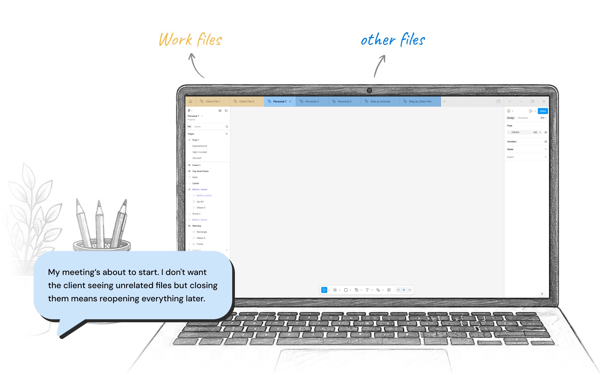 Sketch of a laptop with work and other files mixed in Figma's tab bar, and a designer worrying a client will see unrelated files during a meeting